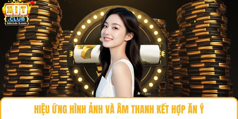 Hiệu ứng hình ảnh và âm thanh kết hợp ăn ý
