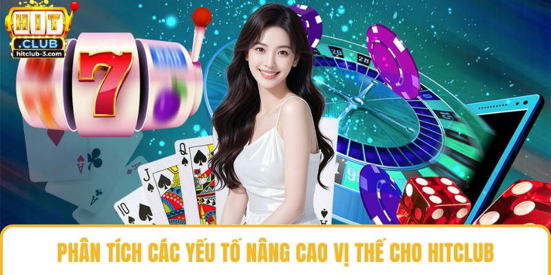 Phân tích các yếu tố nâng cao vị thế cho Hit club